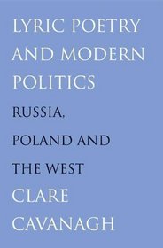 Lyric Poetry and Modern Politics: Russia, Poland, and the West