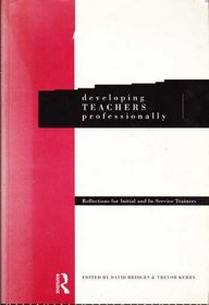 Developing Teachers Professionally: Reflections for Initial and In-Service Trainers