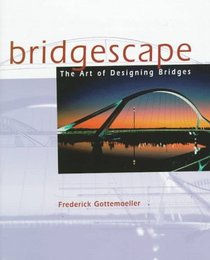 Bridgescape : The Art of Designing Bridges