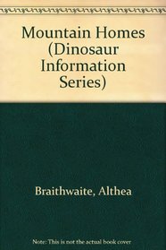 Mountain Homes (Dinosaur Information Series)