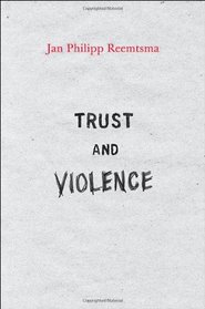 Trust and Violence: An Essay on a Modern Relationship
