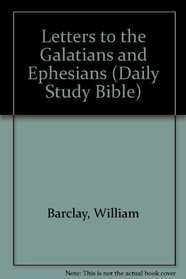 Letters to the Galatians and Ephesians (Daily Study Bible)