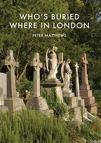 Who's Buried Where in London (Shire Library)
