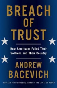 Breach of Trust: How Americans Failed Their Soldiers and Their Country (American Empire Project)