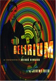 Delirium : An Interpretation of Arthur Rimbaud