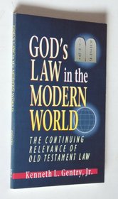 God's Law in the Modern World: The Continuing Relevance of Old Testament Law