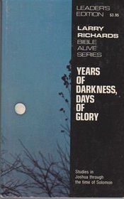 Years of darkness, days of glory: Lessons from Israel's history : studies in Joshua through the time of Solomon