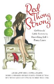 Red Thong Strong: Girlfriends' Little Secrets to Smoothing Life's Panty Lines