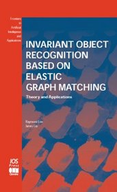 Invariant Object Recognition Based on Elastic Graph Matching (Frontiers in Artificial Intelligence and Applications, 86)