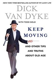 Keep Moving: And Other Tips and Truths About Aging