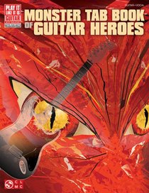 Monster Tab Book of Guitar Heroes: Play-It-Like-It-Is Guitar