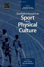 Qualitative Research on Sport and Physical Culture (Research in the Sociology of Sport)