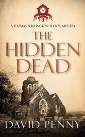 The Hidden Dead (Thomas Berrington Tudor Mystery)