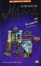 Ciencia magica en tu cuarto/ Magic Science in your room (Spanish Edition)