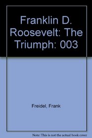 Franklin D. Roosevelt: The Triumph