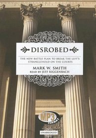 Disrobed: The New Battle Plan to Break the Left's Stranglehold on the Courts, Library Edition
