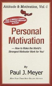 Personal Motivation: How to Make the World's Strongest Motivator Work for You