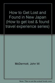 How to Get Lost and Found in Japan (How to get lost & found travel experience series)