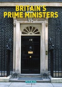 Britain's Prime Ministers: Power and Parliament (History)