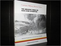 The greatest thing we have ever attempted: Historical perspectives on the Normandy campaign (Cantigny military history series)