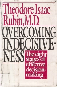 Overcoming Indecisiveness: The Eight Stages of Effective Decision Making
