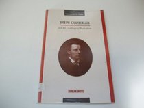 Joseph Chamberlain  the Challenge of Radicalism (Personalities and Powers)
