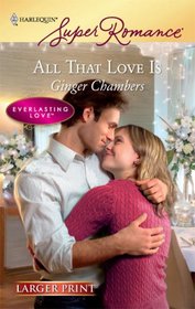 All That Love Is (Everlasting Love) (Harlequin Superromance, No 1571) (Larger Print)