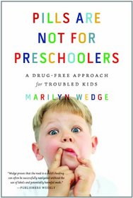 Pills Are Not for Preschoolers: A Drug-Free Approach for Troubled Kids