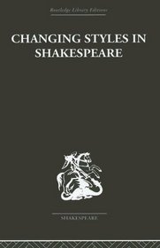 Changing Styles in Shakespeare (Routledge Library Editions)
