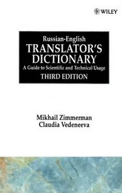 Russian-English Translator's Dictionary: A Guide to Scientific and Technical Usage, 3E