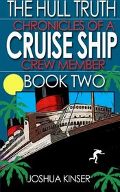 The Hull Truth: Chronicles of a Cruise Ship Crew Member (Book Two) (Volume 2)