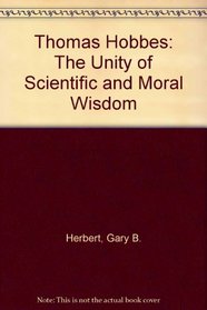 Thomas Hobbes: The Unity of Scientific and Moral Wisdom