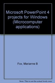 Microsoft PowerPoint 4 projects for Windows (Microcomputer applications)