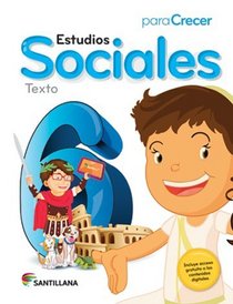 Para Crecer Estudios Sociales 6 Texto Santillana 2015-2016 Isbn : 9781618753168