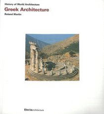 History of World Architecture: Greek Architecture (History of World Architecture)