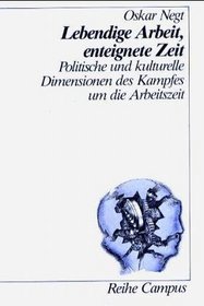 Lebendige Arbeit, enteignete Zeit: Politische und kulturelle Dimensionen des Kampfes um die Arbeitszeit (German Edition)