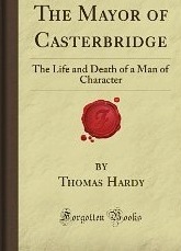 Life and Death of the Mayor of Casterbridge: A Story of a Man of Character (Hardy New Wessex Editions)