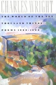 The World of the Ten Thousand Things : Poems 1980-1990