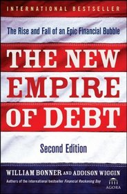 The New Empire of Debt: The Rise and Fall of an Epic Financial Bubble