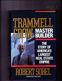 Trammell Crow, Master Builder: The Story of Americas Largest Real Estate Empire