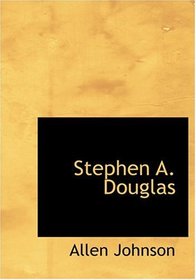Stephen A. Douglas (Large Print Edition)