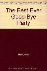 The Best-Ever Good-Bye Party