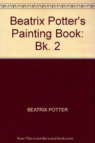 Beatrix Potter's Painting Book: Bk. 2