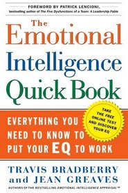 The Emotional Intelligence Quick Book : Everything You Need to Know to Put Your EQ to Work