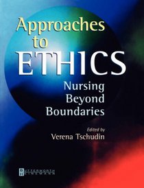 Approaches to Ethics: Nursing Beyond Boundaries