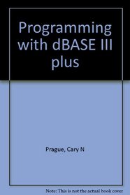 Programming with dBASE III plus