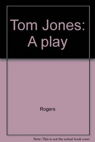 Tom Jones: A play