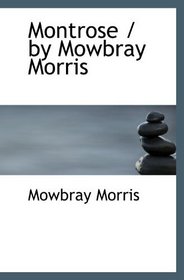 Montrose / by Mowbray Morris