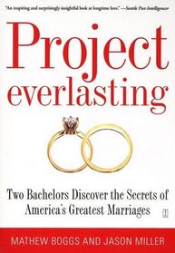 Project Everlasting: Two Bachelors Discover the Secrets of America's Greatest Marriages