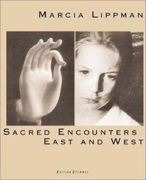 Marcia Lippman Sacred Encounters: East and West